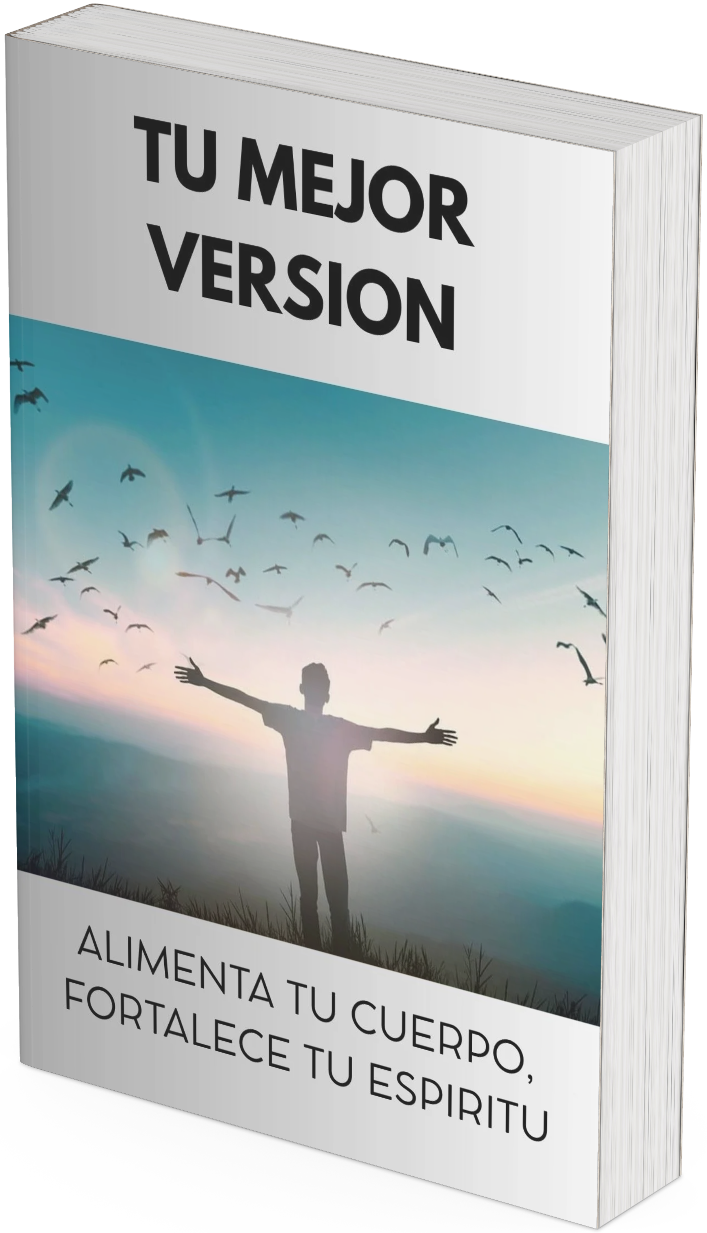 Tu mejor versión: alimenta tu cuerpo, fortalece tu espíritu”